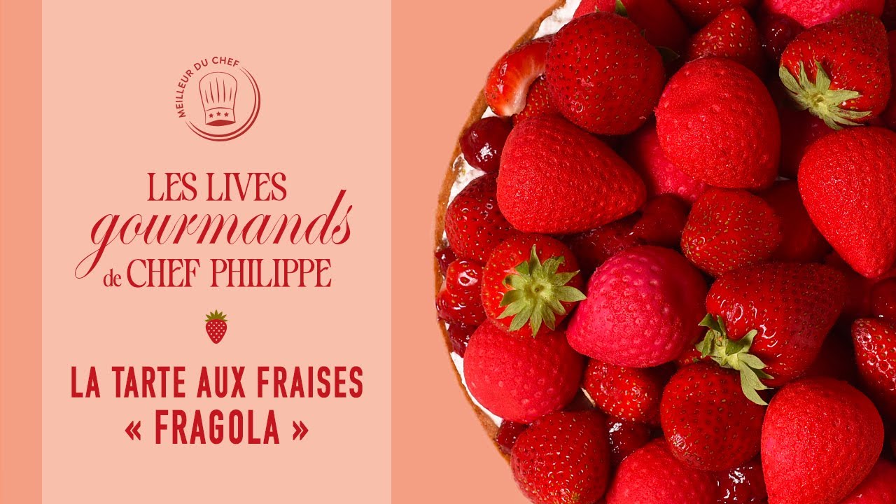 Les Lives Gourmands de Chef Philippe : Tarte aux Fraises « Fragola »