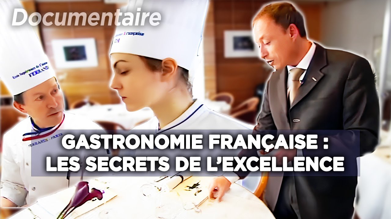 L'Excellence Française : Les secrets de l'art gastronomique - Documentaire complet