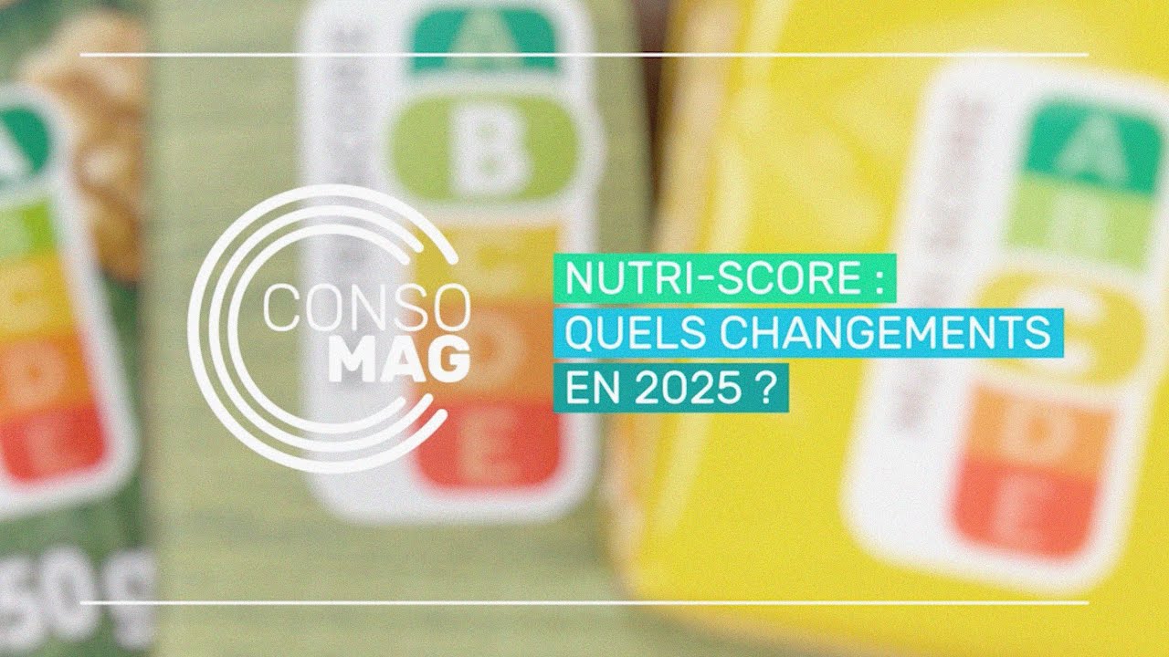 NUTRI-SCORE : QUELS CHANGEMENTS EN 2025 ? #CONSOMAG