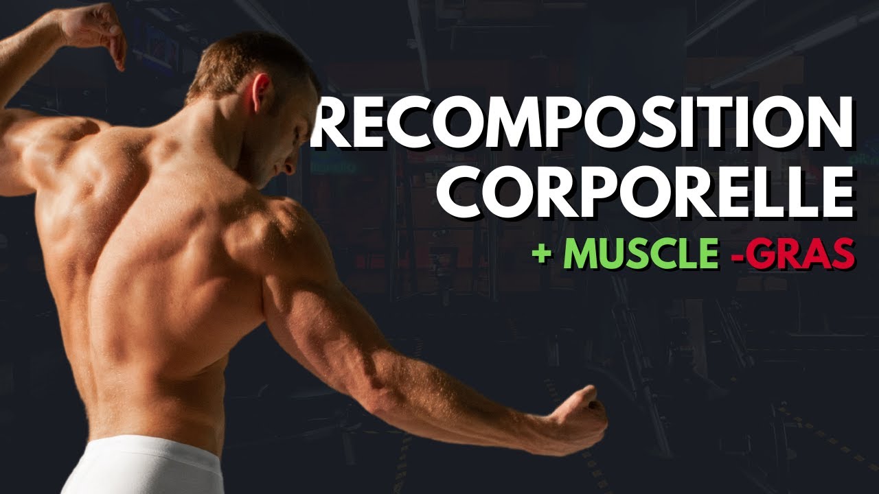Peut-on GAGNER du MUSCLE et PERDRE du GRAS  ? SCIENCE vs REALITE ! (Recomposition corporelle)