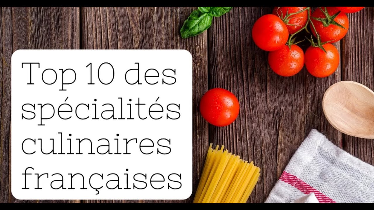 Top 10 des spécialités culinaires françaises